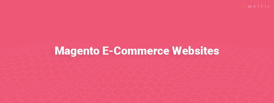 Top 5 Reasons to Choose Magento for E-Commerce Websites