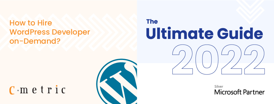 How to Hire WordPress Developer on-Demand: Ultimate Guide 2022