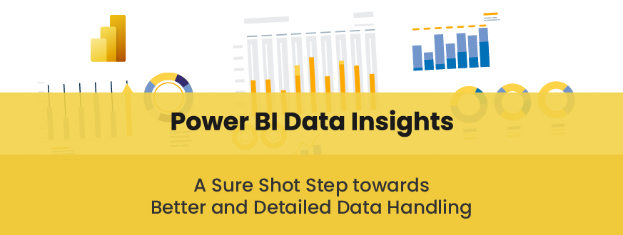 Power BI Data Insights – A Sure Shot Step towards Better and Detailed Data Handling