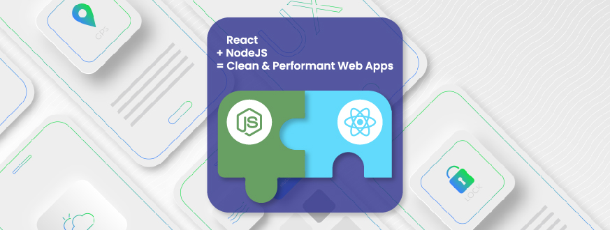 Combine React with Node js to Build a Clean and Performant Application