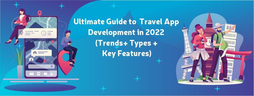 Ultimate Guide to Travel App Development in 2022