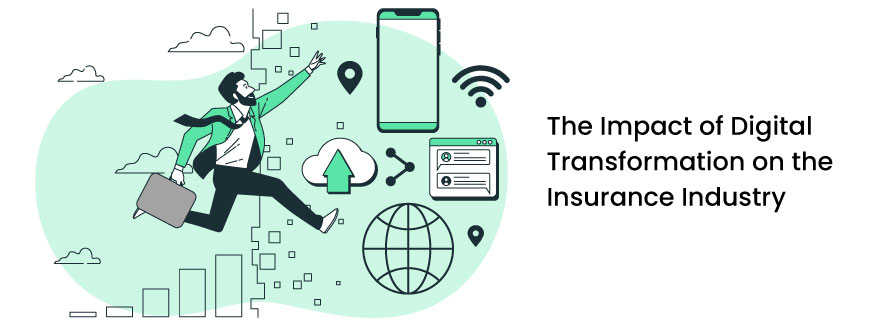 Digital Transformation For The Rescue of the Insurance Industry – The Positive Impacts