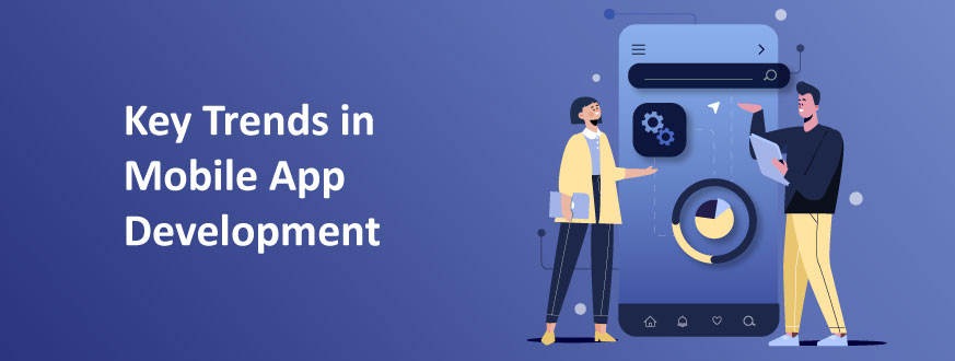 Mobile Applications: Key Trends in Mobile App Development