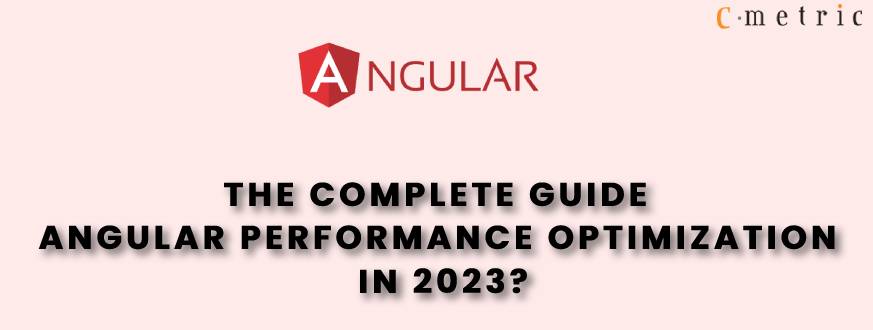 The Complete Guide Angular Performance Optimization In 2023?