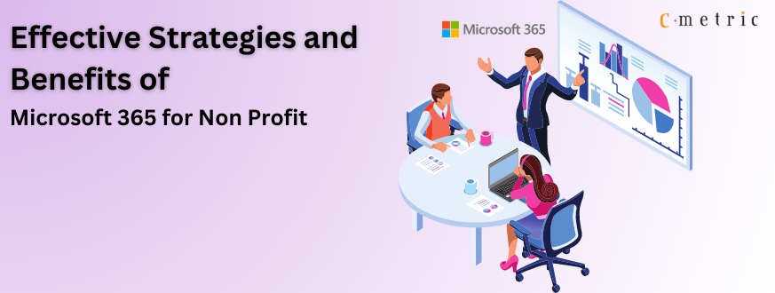 Effective Strategies and Benefits of Microsoft 365 for Non Profit