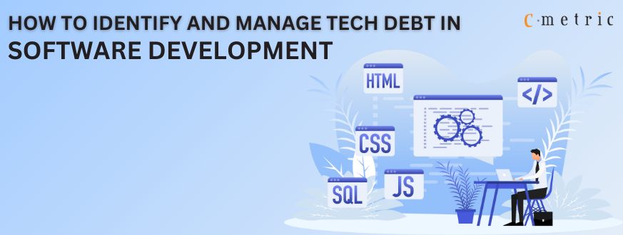 How to Identify and Manage Tech Debt in Software Development