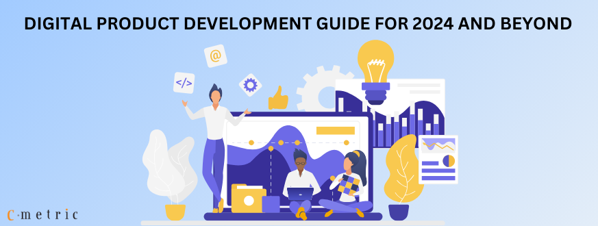 Digital Product Development Guide For 2024 and Beyond