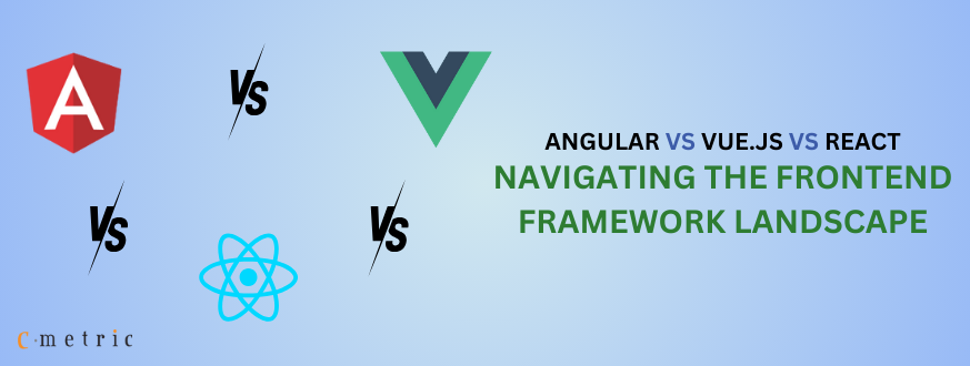 Angular vs Vue.js vs React: Navigating the Frontend Framework Landscape