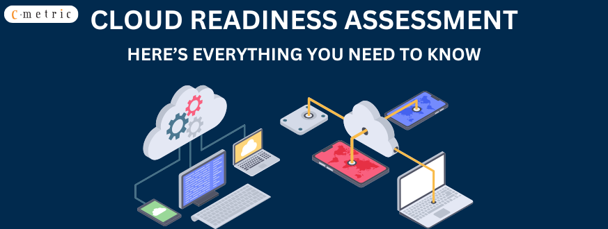 Cloud Readiness Assessment: Here’s Everything You Need to Know